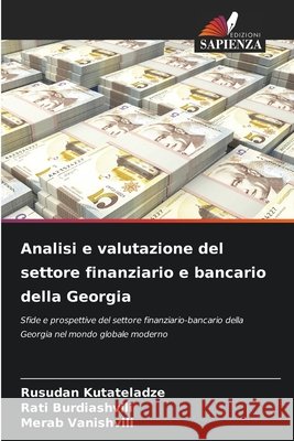 Analisi e valutazione del settore finanziario e bancario della Georgia Rusudan Kutateladze Rati Burdiashvili Merab Vanishvili 9786207595846 Edizioni Sapienza