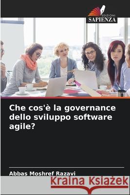 Che cos'? la governance dello sviluppo software agile? Abbas Moshre 9786207595860 Edizioni Sapienza