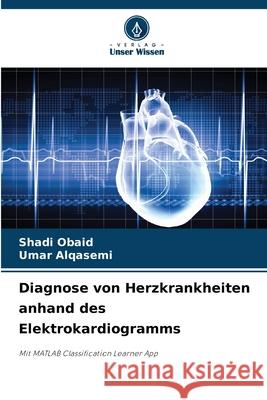 Diagnose von Herzkrankheiten anhand des Elektrokardiogramms Shadi Obaid Umar Alqasemi 9786207595990