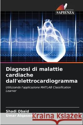 Diagnosi di malattie cardiache dall'elettrocardiogramma Shadi Obaid Umar Alqasemi 9786207596034