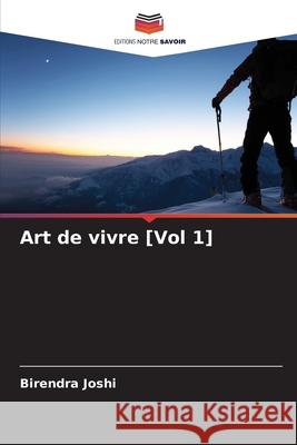 Art de vivre [Vol 1] Birendra Joshi 9786207596805