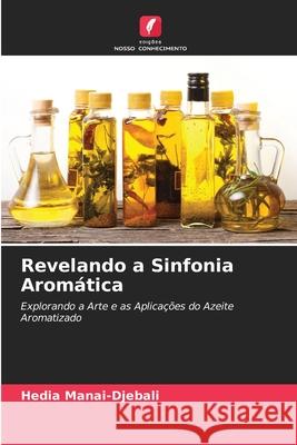 Revelando a Sinfonia Arom?tica Hedia Manai-Djebali 9786207597673