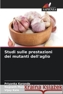 Studi sulle prestazioni dei mutanti dell'aglio Priyanka Karande Nagnath Mane Vijay Kale 9786207598939