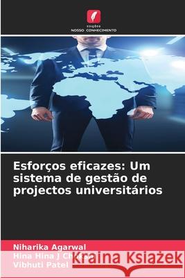 Esfor?os eficazes: Um sistema de gest?o de projectos universit?rios Niharika Agarwal Hina Hin Vibhuti Patel 9786207599462 Edicoes Nosso Conhecimento