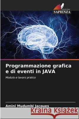 Programmazione grafica e di eventi in JAVA Amini Mudumb 9786207600045 Edizioni Sapienza