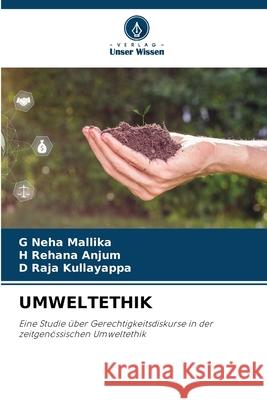 Umweltethik G. Neha Mallika H. Rehana Anjum D. Raja Kullayappa 9786207600120 Verlag Unser Wissen