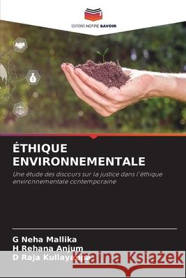 ?thique Environnementale G. Neha Mallika H. Rehana Anjum D. Raja Kullayappa 9786207600144 Editions Notre Savoir