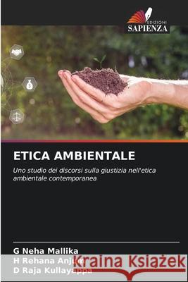 Etica Ambientale G. Neha Mallika H. Rehana Anjum D. Raja Kullayappa 9786207600151 Edizioni Sapienza