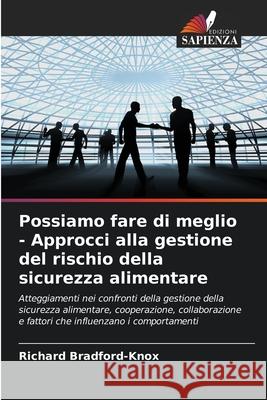 Possiamo fare di meglio - Approcci alla gestione del rischio della sicurezza alimentare Richard Bradford-Knox 9786207600557