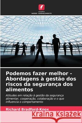 Podemos fazer melhor - Abordagens ? gest?o dos riscos da seguran?a dos alimentos Richard Bradford-Knox 9786207600571