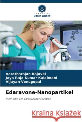 Edaravone-Nanopartikel Varatharajan Rajavel Jaya Raja Kumar Kalaimani Vijayan Venugopal 9786207600816