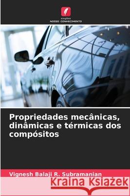 Propriedades mec?nicas, din?micas e t?rmicas dos comp?sitos Vignesh Balaji R 9786207600960