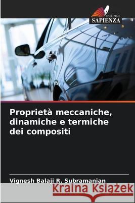 Propriet? meccaniche, dinamiche e termiche dei compositi Vignesh Balaji R 9786207600977