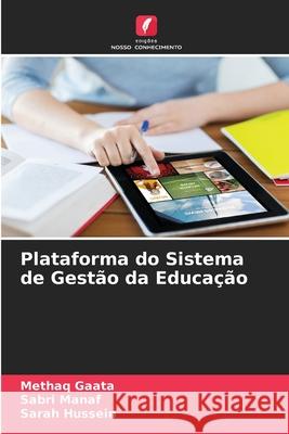 Plataforma do Sistema de Gest?o da Educa??o Methaq Gaata Sabri Manaf Sarah Hussein 9786207601776 Edicoes Nosso Conhecimento