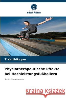 Physiotherapeutische Effekte bei Hochleistungsfu?ballern T. Karthikeyan 9786207601837 Verlag Unser Wissen