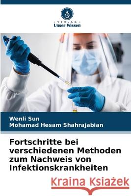 Fortschritte bei verschiedenen Methoden zum Nachweis von Infektionskrankheiten Wenli Sun Mohamad Hesam Shahrajabian 9786207602643 Verlag Unser Wissen