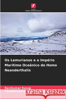 Os Lemurianos e o Imp?rio Mar?timo Oce?nico do Homo Neanderthalis Ravikumar Kurup Parameswara Achuth 9786207602735 Edicoes Nosso Conhecimento