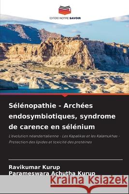 S?l?nopathie - Arch?es endosymbiotiques, syndrome de carence en s?l?nium Ravikumar Kurup Parameswara Achuth 9786207602773 Editions Notre Savoir