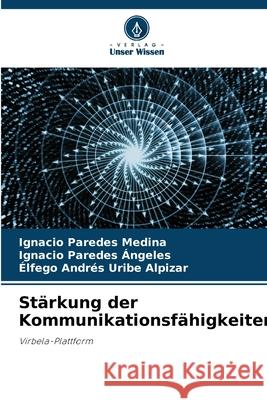 St?rkung der Kommunikationsf?higkeiten Ignacio Parede Ignacio Parede ?lfego Andr?s Urib 9786207602872