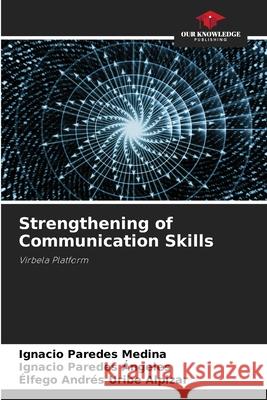 Strengthening of Communication Skills Ignacio Parede Ignacio Parede ?lfego Andr?s Urib 9786207602889