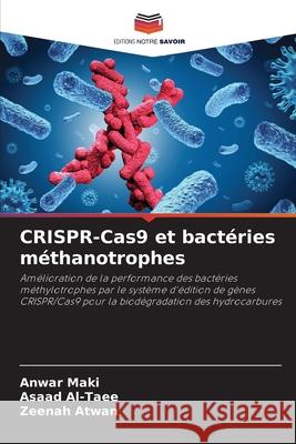 CRISPR-Cas9 et bact?ries m?thanotrophes Anwar Maki Asaad Al-Taee Zeenah Atwan 9786207602995