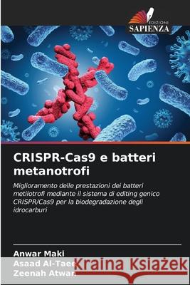 CRISPR-Cas9 e batteri metanotrofi Anwar Maki Asaad Al-Taee Zeenah Atwan 9786207603008 Edizioni Sapienza