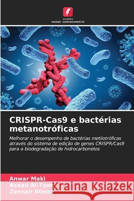 CRISPR-Cas9 e bact?rias metanotr?ficas Anwar Maki Asaad Al-Taee Zeenah Atwan 9786207603015 Edicoes Nosso Conhecimento