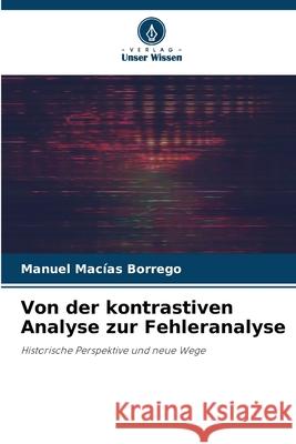 Von der kontrastiven Analyse zur Fehleranalyse Manuel Mac?a 9786207603077 Verlag Unser Wissen