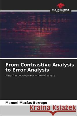 From Contrastive Analysis to Error Analysis Manuel Mac?a 9786207603084 Our Knowledge Publishing