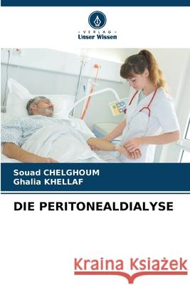 Die Peritonealdialyse Souad Chelghoum Ghalia Khellaf 9786207603428