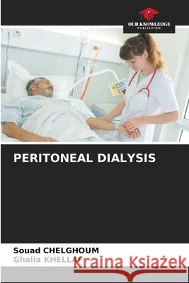 Peritoneal Dialysis Souad Chelghoum Ghalia Khellaf 9786207603435