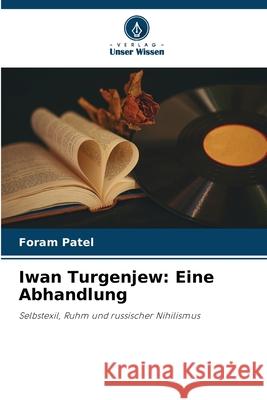 Iwan Turgenjew: Eine Abhandlung Foram Patel 9786207603909