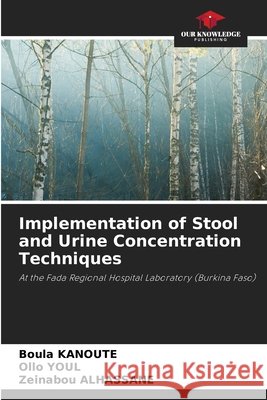 Implementation of Stool and Urine Concentration Techniques Boula Kanoute Ollo Youl Zeinabou Alhassane 9786207603985