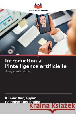 Introduction ? l'intelligence artificielle Kumar Nanjappan Palaniswamy Radha 9786207604524