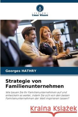 Strategie von Familienunternehmen Georges Hathry 9786207604746 Verlag Unser Wissen