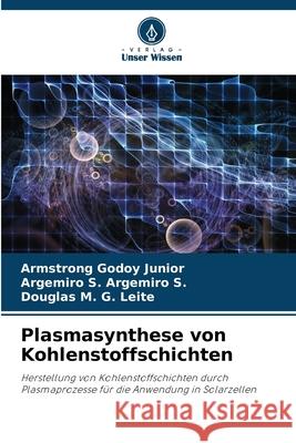 Plasmasynthese von Kohlenstoffschichten Armstrong Godo Argemiro S. Argemir Douglas M. G 9786207604753
