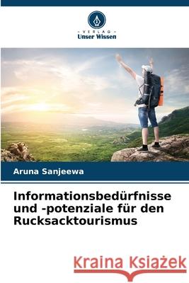 Informationsbed?rfnisse und -potenziale f?r den Rucksacktourismus Aruna Sanjeewa 9786207605637