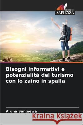 Bisogni informativi e potenzialit? del turismo con lo zaino in spalla Aruna Sanjeewa 9786207605668 Edizioni Sapienza