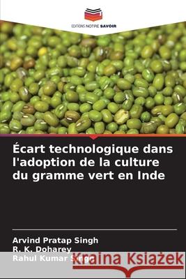 ?cart technologique dans l'adoption de la culture du gramme vert en Inde Arvind Pratap Singh R. K. Doharey Rahul Kumar Singh 9786207606429 Editions Notre Savoir