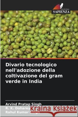 Divario tecnologico nell'adozione della coltivazione del gram verde in India Arvind Pratap Singh R. K. Doharey Rahul Kumar Singh 9786207606450