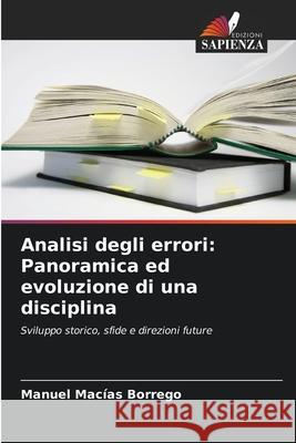 Analisi degli errori: Panoramica ed evoluzione di una disciplina Manuel Mac?a 9786207607211 Edizioni Sapienza