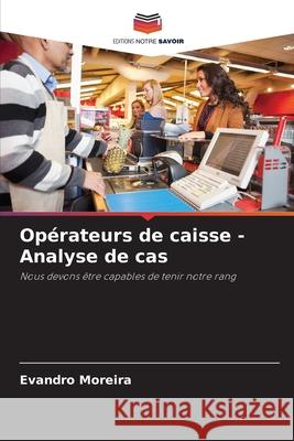 Op?rateurs de caisse - Analyse de cas Evandro Moreira 9786207607662