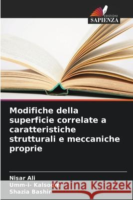 Modifiche della superficie correlate a caratteristiche strutturali e meccaniche proprie Nisar Ali Umm-I- Kalsoom Shazia Bashir 9786207607853