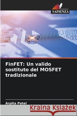 FinFET: Un valido sostituto del MOSFET tradizionale Arpita Patel 9786207608355