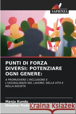 Punti Di Forza Diversi: Potenziare Ogni Genere: Manju Kundu Diwakar Padalia 9786207609499 Edizioni Sapienza