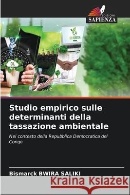 Studio empirico sulle determinanti della tassazione ambientale Bismarck Bwir 9786207609628 Edizioni Sapienza