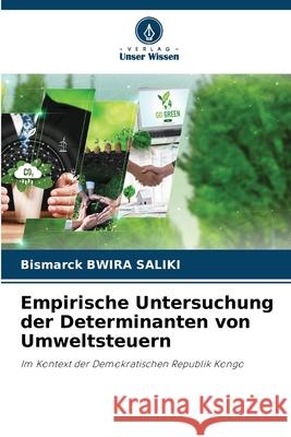 Empirische Untersuchung der Determinanten von Umweltsteuern Bismarck Bwir 9786207609659