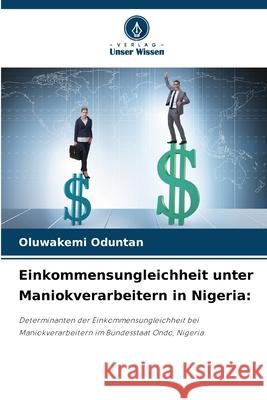 Einkommensungleichheit unter Maniokverarbeitern in Nigeria Oluwakemi Oduntan 9786207609765