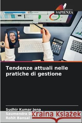 Tendenze attuali nelle pratiche di gestione Sudhir Kumar Jena Saumendra Das Rohit Bansal 9786207611348 Edizioni Sapienza