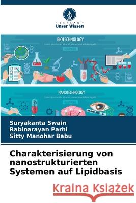Charakterisierung von nanostrukturierten Systemen auf Lipidbasis Suryakanta Swain Rabinarayan Parhi Sitty Manohar Babu 9786207611454